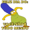 FELIZ DIA DO:
VOCÊ NÃO É
TODO MUNDO