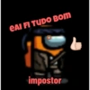 CAI FI TUDO BOM
impostor
1000