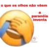 o que os olhos não vêem
a
paranóia
inventa
LUTKINLAS