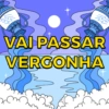 VAI PASSAR
VERGONHA