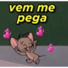 vem me
pega