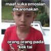 maaf suka emosian dikarenakan orang orang pada kek tai