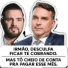 IRMÃO, DESCULPA FICAR TE COBRANDO. MAS TÔ CHEIO DE CONTA PRA PAGAR ESSE MÊS.
