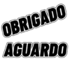 OBRIGADO AGUARDO