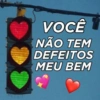 VOCÊ NÃO TEM DEFEITOS MEU BEM
