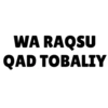 WA RAQSU QAD TOBALIY