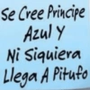 Se Cree Principe Azul Y Ni siquiera Llega A Pitufo