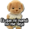 mes Es que mi mamá no me deja