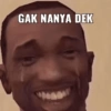 GAK NANYA DEK