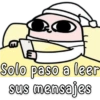 Solo paso a leer sus mensajes