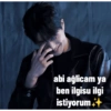 abi ağlicam ya ben ilgisu ilgi istiyorum