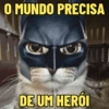 O MUNDO PRECISA DE UM HERÓI