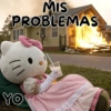 MIS PROBLEMAS YO