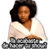 Ya acabaste de hacer tu show?