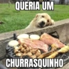 QUERIA UM CHURRASQUINHO