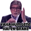 YAHA Hum LeTe HAI EK BRAKE