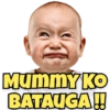 Mummy KO BATAUGA!!