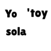 Yo 'toy sola