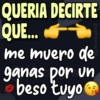 QUERIA DECIRTE QUE... @Viickyfas me muero de ganas por un beso tuyo