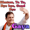 Khatam, Ta Ta, Bye bye, Good Bye Gaya