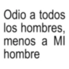Odio a todos los hombres, menos a MI hombre