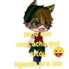 serto que voce acha que estou D ligandora isso