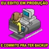 EU EDITO EM PRODUÇÃO @omeninodohtml E COMMITO PRA TER BACKUP