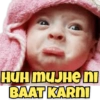 HUH MUJHE ni BAAT KARNI