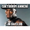 SİKTİRİRİM ANNENİ IN DA CLUB