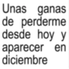 Unas ganas de perderme desde hoy y aparecer en diciembre