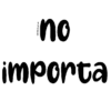 no
importa