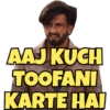 AAJ KUCH TOOFANI KARTE HAI