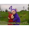 Você é escrotinha mas eu te amo