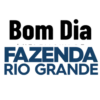 Bom Dia FAZENDA RIO GRANDE