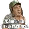 ES QUE NO ME TIENEN PACIENCIA