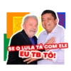 SE O LULA TÁ COM ELE EU TB TO!
