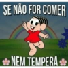 SE NÃO FOR COMER *NEM TEMPERA