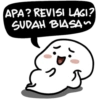 APA? REVISI LAGI? SUDAH BIASA