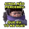 AINDA NÃO PERCEBEU QUE EU TO NA SUA?