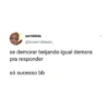 semideia @tosemideiapo__ se demorar beijando igual demora pra responder só sucesso bb