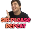SIR PLEASE REPEAT