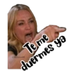Te me fuermes ya