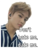 Don't hate me, date me.