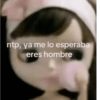 ntp, ya me lo esperaba eres hombre