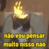 não vou pensar muito nisso não