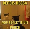 DEPOIS DESSA VOU REFLETIR UM POUCO