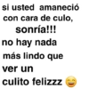 si usted amaneció con cara de culo, sonría!!! no hay nada más lindo que ver un culito felizzz D