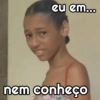 eu em... nem conheço