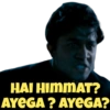 HAI HIMMAT? AYEGA? AYEGA?