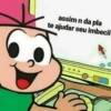 assim n da pla te ajudar seu imbecil
